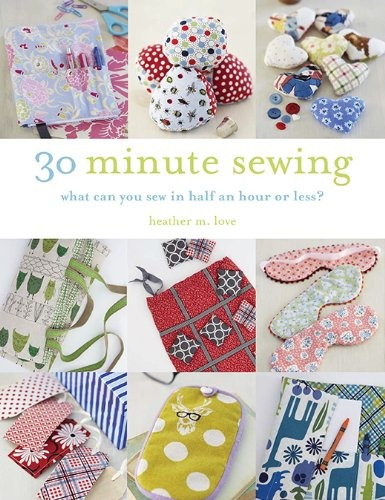 30 Minute Sewing What Can You Sew In Half An Hour Or Lessr