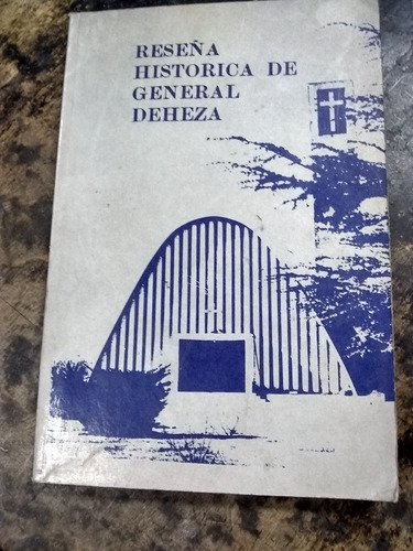 Reseña Histórica De General Deheza. Núñez (1981/224 Pág.).