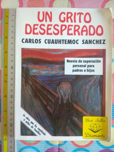 Libró Un Grito Desesperado Carlos Cuauhtémoc Sánchez Y