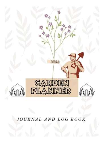 Libro: Diario Y Cuaderno De Registro De Garden Planner 2023: