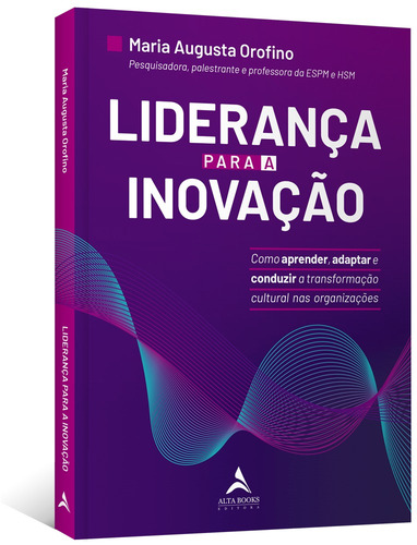 Liderança Para A Inovação: Como Aprender, Adaptar e Conduzir a Transformação Cultural Nas Organizações., de Orofino, Maria Augusta. Editorial Starling Alta Editora E Consultoria Eireli, capa mole em português, 2021