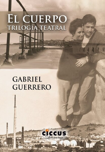 El Cuerpo .trilogia Teatral - Guerrero