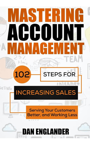 Libro: Mastering Account Management: 102 Steps For Increasin
