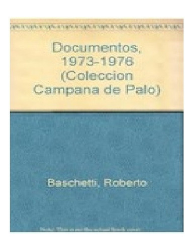 Documentos Ii 1973-1976 De La Ruptura Al Golpe (coleccion Ca
