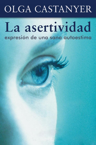 La Asertividad: Expresión De Una Sana Autoestima - Libro