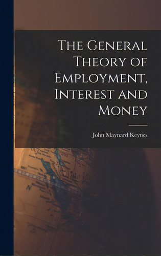 The General Theory Of Employment, Interest And Money, De Keynes, John Maynard 1883-1946. Editorial Hassell Street Pr, Tapa Dura En Inglés