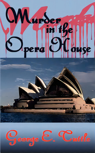 Murder In The Opera House, De Tuttle, George E.. Editorial Authorhouse, Tapa Blanda En Inglés