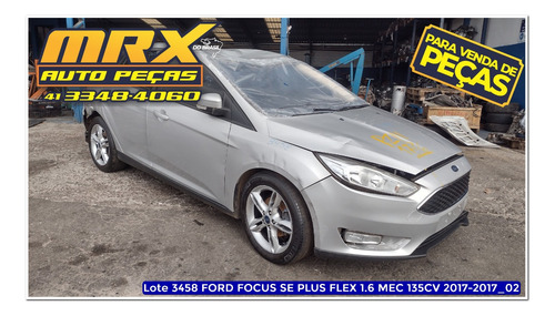 Sucata Ford Focus Se Plus 1.6 Hc Flex Mec 2017 Pecas