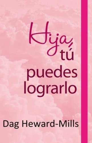 Libro: Hija, Tú Puedes Lograrlo (spanish Edition)