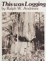 Libro This Was Logging: Drama In The Northwest Timber Cou...
