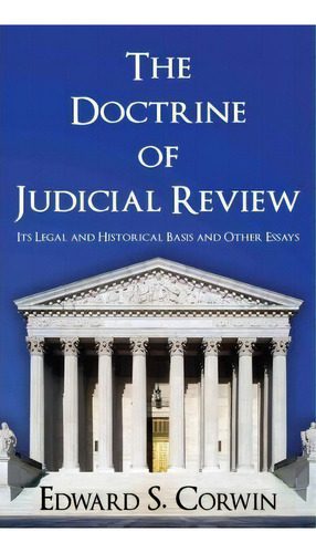 The Doctrine Of Judicial Review, De Edward Samuel Corwin. Editorial Lawbook Exchange Ltd, Tapa Dura En Inglés