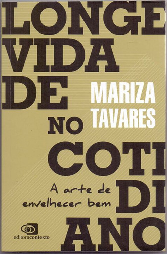 Longevidade No Cotidiano - Tavares, Mariza - Contexto