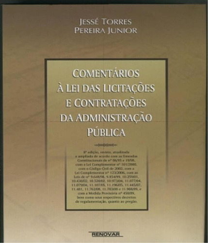 Comentarios A Lei Das Licitacoes E Contratacoes Da Administr, De Pereira Júnior, Jessé Torres. Editora Renovar, Capa Mole, Edição 8 Em Português