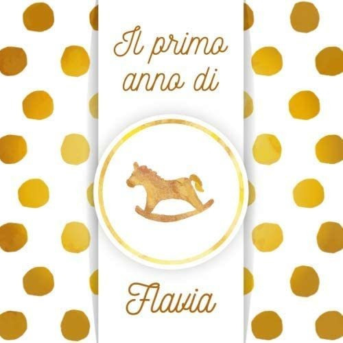 Libro: Il Primo Anno Di Flavia: Album Bebé Da Compilare Per