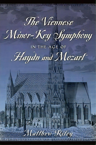The Viennese Minor-key Symphony In The Age Of Haydn And Mozart, De Matthew Riley. Editorial Oxford University Press Inc, Tapa Dura En Inglés