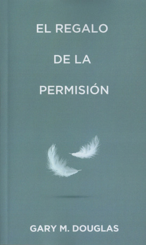 El Regalo De La Permisión - Gary M. Douglas - Español