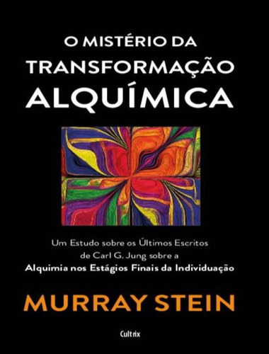 O Misterio Da Transformacao Alquimica - Um Estudo Sobre Os