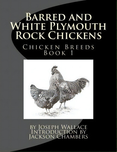 Barred And White Plymouth Rock Chickens, De Joseph Wallace. Editorial Createspace Independent Publishing Platform, Tapa Blanda En Inglés