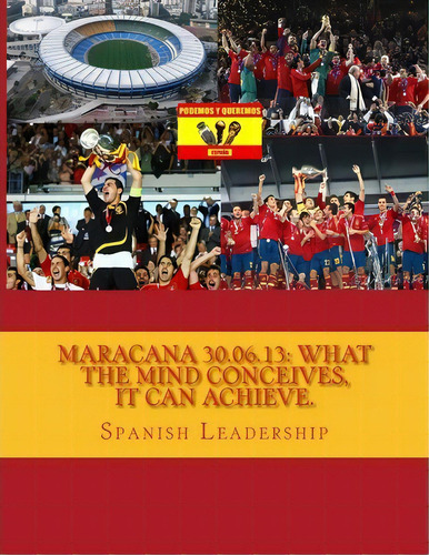 Maracana 30.06.13, De Spanish Leadership. Editorial Createspace Independent Publishing Platform, Tapa Blanda En Español