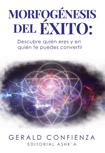 Libro: Morfogénesis Del Éxito: Descubre Quién Eres Y Quién