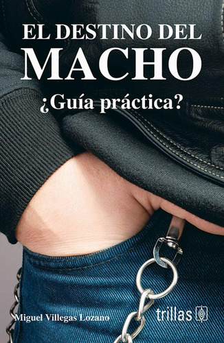 Libro El Destino Del Macho: ¿guia Practica?