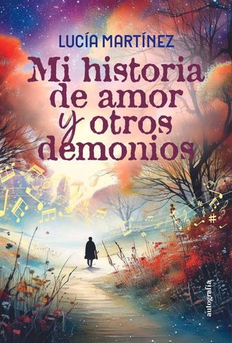 Mi Historia De Amor Y Otros Demonios, De Martínez, Lucía. Editorial Editorial Autografía, Tapa Blanda En Español, 2025