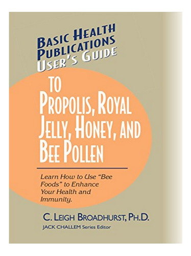 User's Guide To Propolis, Royal Jelly, Honey, And Bee . Eb04