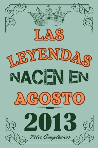 Las Leyendas Nacen En Agosto 2013: Idea De Regalo De Cumplea