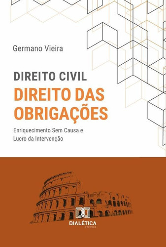 Direito Civil. Direito Das Obrigações, De Germano Vieira Da Silva. Editorial Dialética, Tapa Blanda En Portugués, 2022