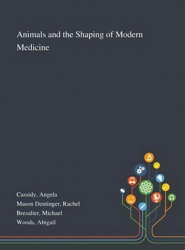 Animals And The Shaping Of Modern Medicine, De Angela Cassidy. Editorial Saint Philip Street Press, Tapa Dura En Inglés