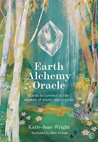 Earth Alchemy Oracle Card Deck: Connect To The Wisdom And Be