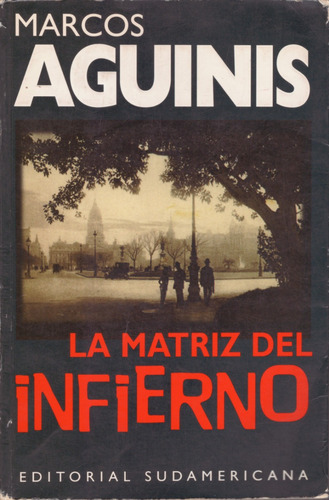 La Matriz Del Infierno - Marcos Aguinis