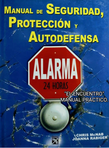 Manual De Seguridad, Protección Y Autodefensa/ Chris Mcnab.