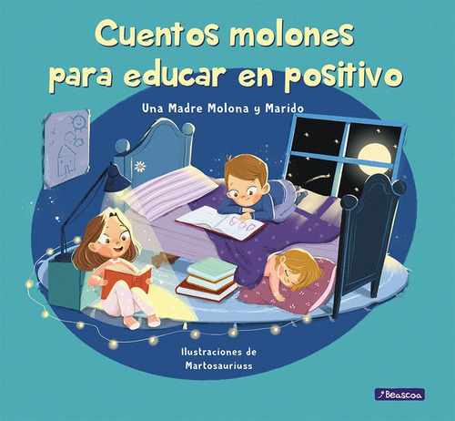 Cuentos Molones Para Educar En Positivo, De Cuesta, Isabel. Editorial Beascoa, Tapa Dura En Español