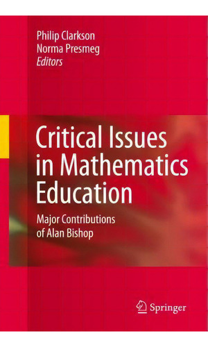 Critical Issues In Mathematics Education : Major Contributions Of Alan Bishop, De Philip Clarkson., Vol. 1. Editorial Springer-verlag New York Inc., Tapa Blanda En Inglés