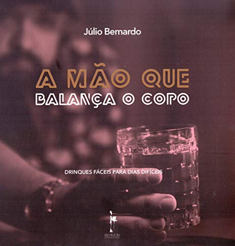 Libro Mão Que Balança O Copo A De Júlio Bernardo Realejo Edi