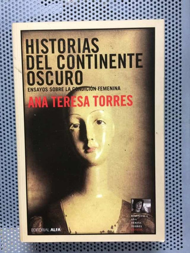 Historias Del Continente Oscuro. Ana Teresa Torres. Nuevo