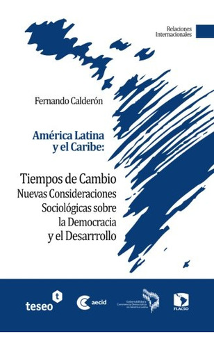 America Latina Y El Caribe: Tiempos De Cambio: Nuevas Consid