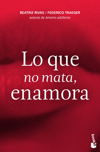 Libro: Lo Que No Mata, Enamora