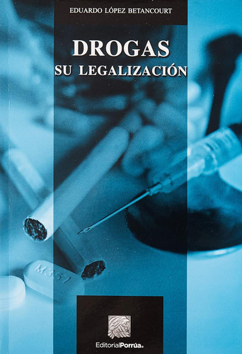 Libro Drogas: Su Legalización