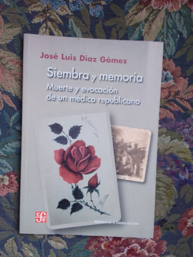 Díaz Gómez Siembra Y Memoria Muerte Evocación Médico Republi