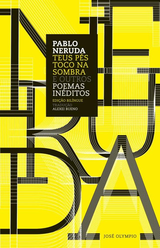 Teus pés toco na sombra e outros poemas inéditos, de Neruda, Pablo. Editora José Olympio Ltda., capa mole em português, 2015