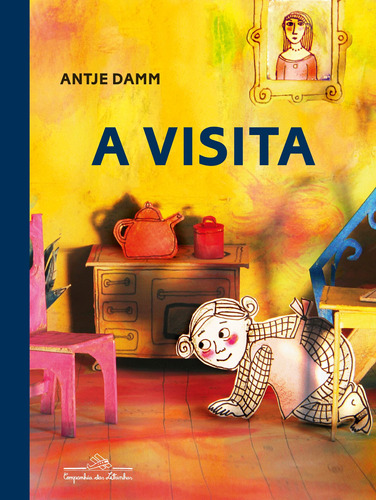 A visita, de Damm, Antje. Editora Schwarcz SA, capa mole em português, 2016