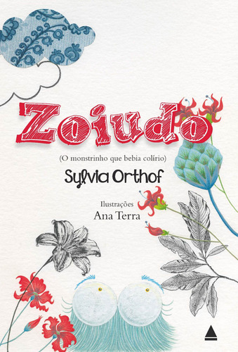 Zoiudo (o monstrinho que bebia colírio), de Orthof, Syvia. Editora Nova Fronteira Participações S/A, capa mole em português, 2013