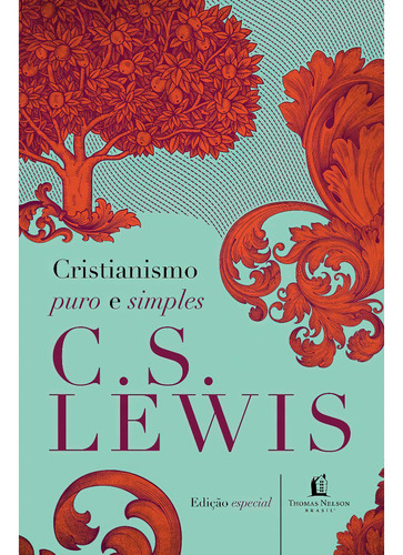 Cristianismo Puro E Simples | O Peso Da Glória | Cartas De Um Diabo A Seu Aprend, De C.s. Lewis., Vol. 3. Editorial Thomas Nelson Brasil, Capa Dura, Edição Regular Em Português, 2024