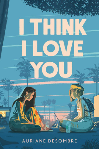 I Think I Love You, De Auriane Desombre. Editorial Underlined, Tapa Blanda En Inglés, 2021