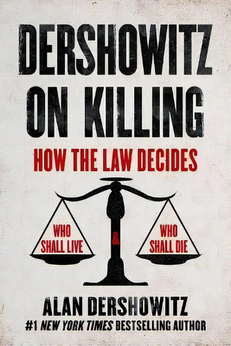 Dershowitz On Killing : War, The Death Penalty, Abortion, And Gun Control, De Alan Dershowitz. Editorial Skyhorse Publishing, Tapa Dura En Inglés