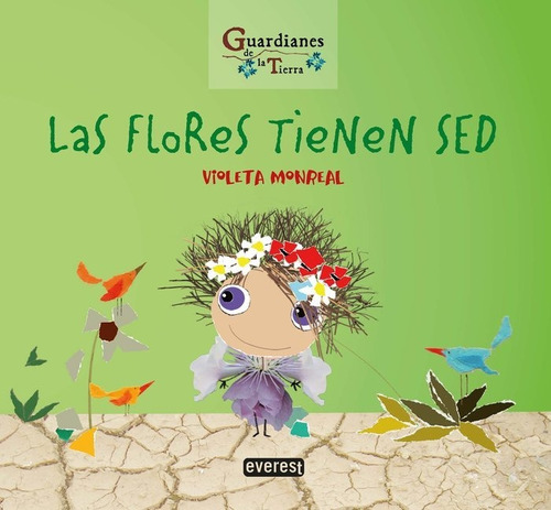 Las Flores Tienen Sed. (guardianes De La Tierra), De Monreal Díaz, Violeta. Editorial Everest, Tapa Blanda En Español