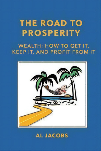 The Road To Prosperity, De Al Jacobs. Editorial Dana Publishing Company, Tapa Blanda En Inglés