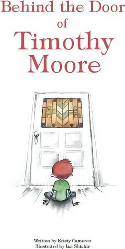 Behind The Door Of Timothy Moore, De Kristy Cameron., Vol. 1. Editorial Lp Publishing, Tapa Blanda En Inglés